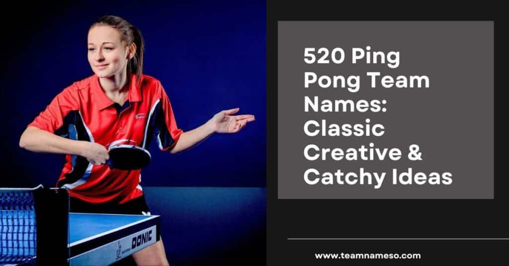 520 Ping Pong Team Names: Classic Creative & Catchy Ideas