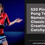 520 Ping Pong Team Names: Classic Creative & Catchy Ideas