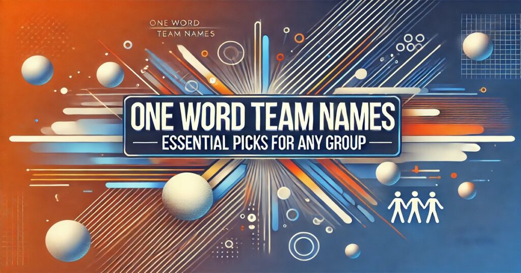 One Word Team Names: Essential Picks for Any Group