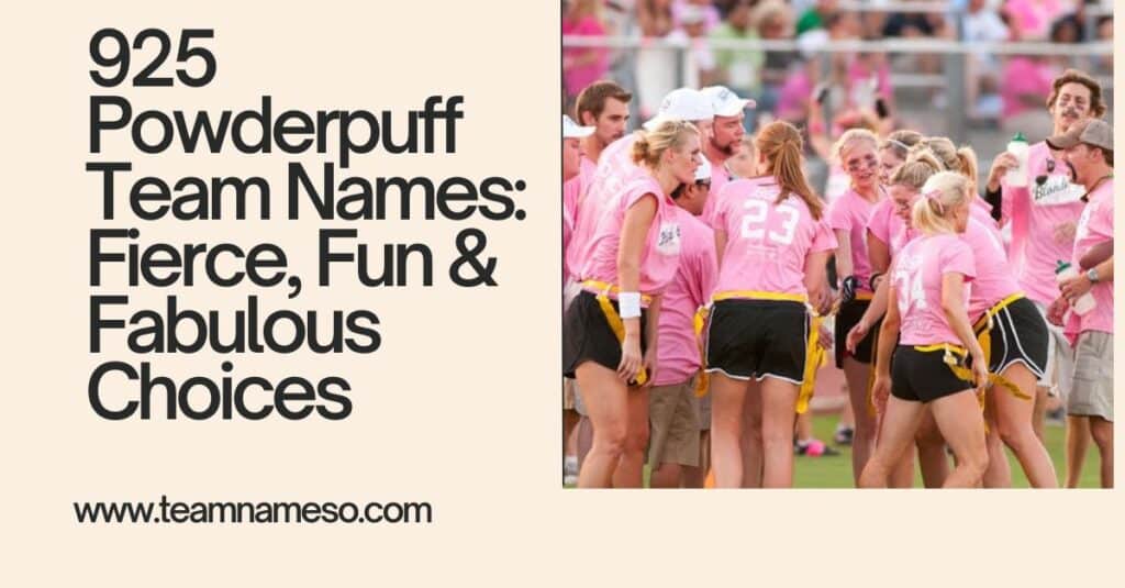 925 Powderpuff Team Names: Fierce, Fun & Fabulous Choices