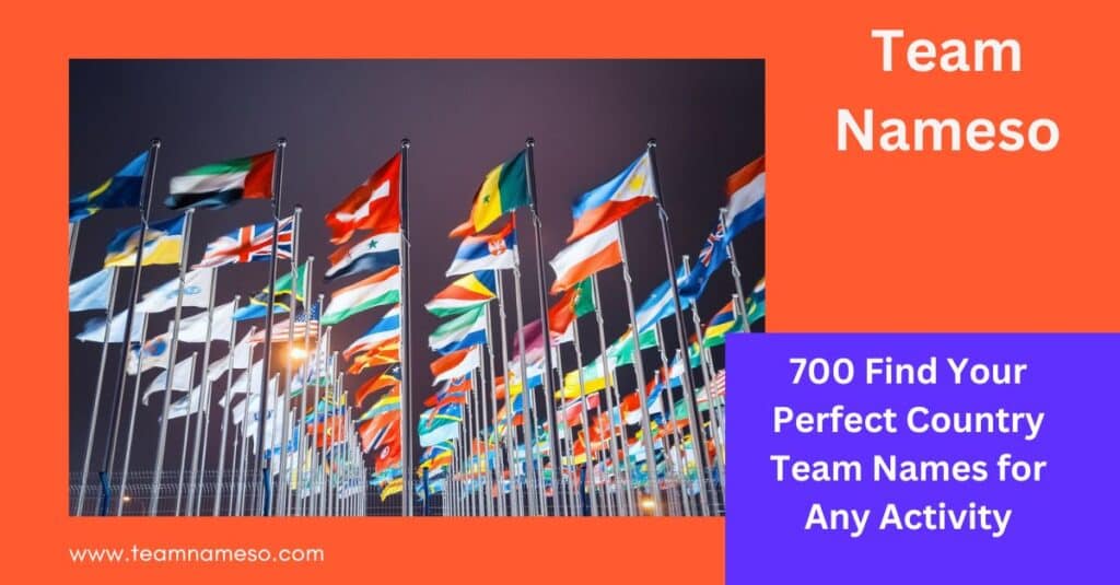 700 Find Your Perfect Country Team Names for Any Activity